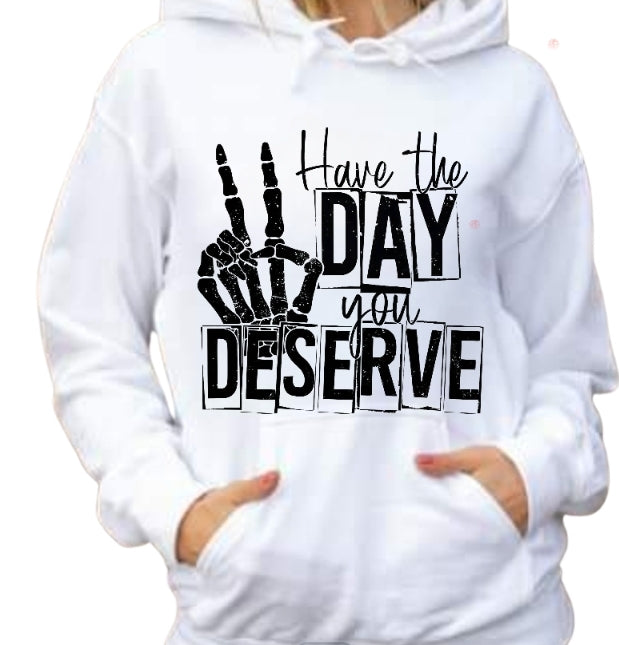 Day you deserve hoodie